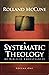 A Systematic Theology of Biblical Christianity, Volume 1 by Rolland McCune