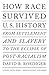 How Race Survived US History: From Settlement and Slavery to the Eclipse of Post-racialism