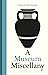 A Museum Miscellany