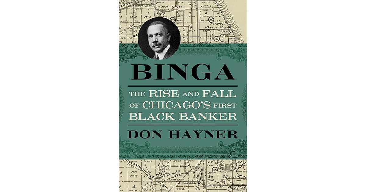 Binga The Rise and Fall of Chicago's First Black Banker by Don Hayner