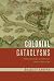 Colonial Cataclysms by Bradley Skopyk Colonial Cataclysms by Bradley Skopyk