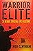 Warrior Elite: 31 Heroic Special-Ops Missions from the Raid on Son Tay to the Killing of Osama Bin Laden