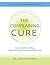 The Complaining Cure: How to Quit Grumbling, Stop Criticizing, and Find Abundant Joy