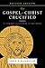 The Gospel of Christ Crucif...