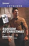 Ransom at Christmas by Barb Han Ransom at Christmas by Barb Han