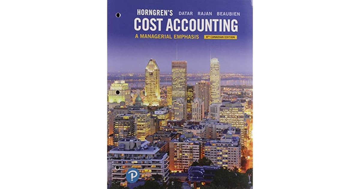 Horngren's Cost Accounting A Managerial Emphasis by Srikant M. Datar