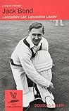 Jack Bond: Lancashire Lad, Lancashire Leader