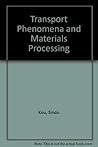 Transport Phenomena And Materials Processing