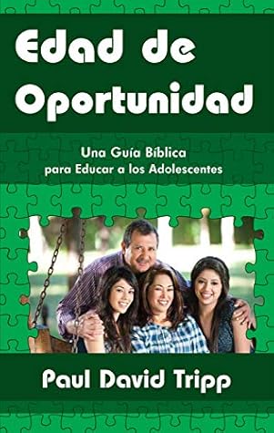 Edad de oportunidad: Una guía bíblica para educar a los adolescentes