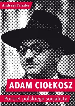 Adam Ciołkosz: portret polskiego socjalisty
