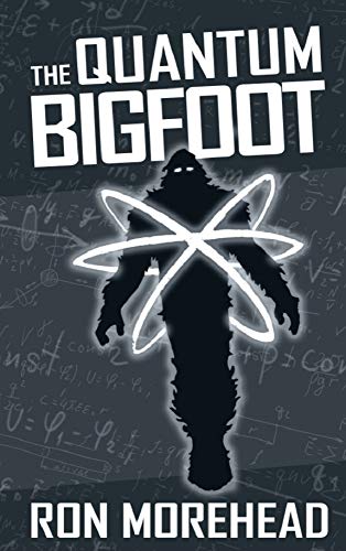 The Quantum Bigfoot: Bringing Science and Spirituality Together (Kindle Edition)