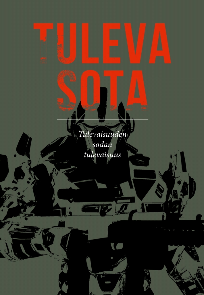 Tuleva Sota: Tulevaisuuden sodan tulevaisuus (Hardcover)