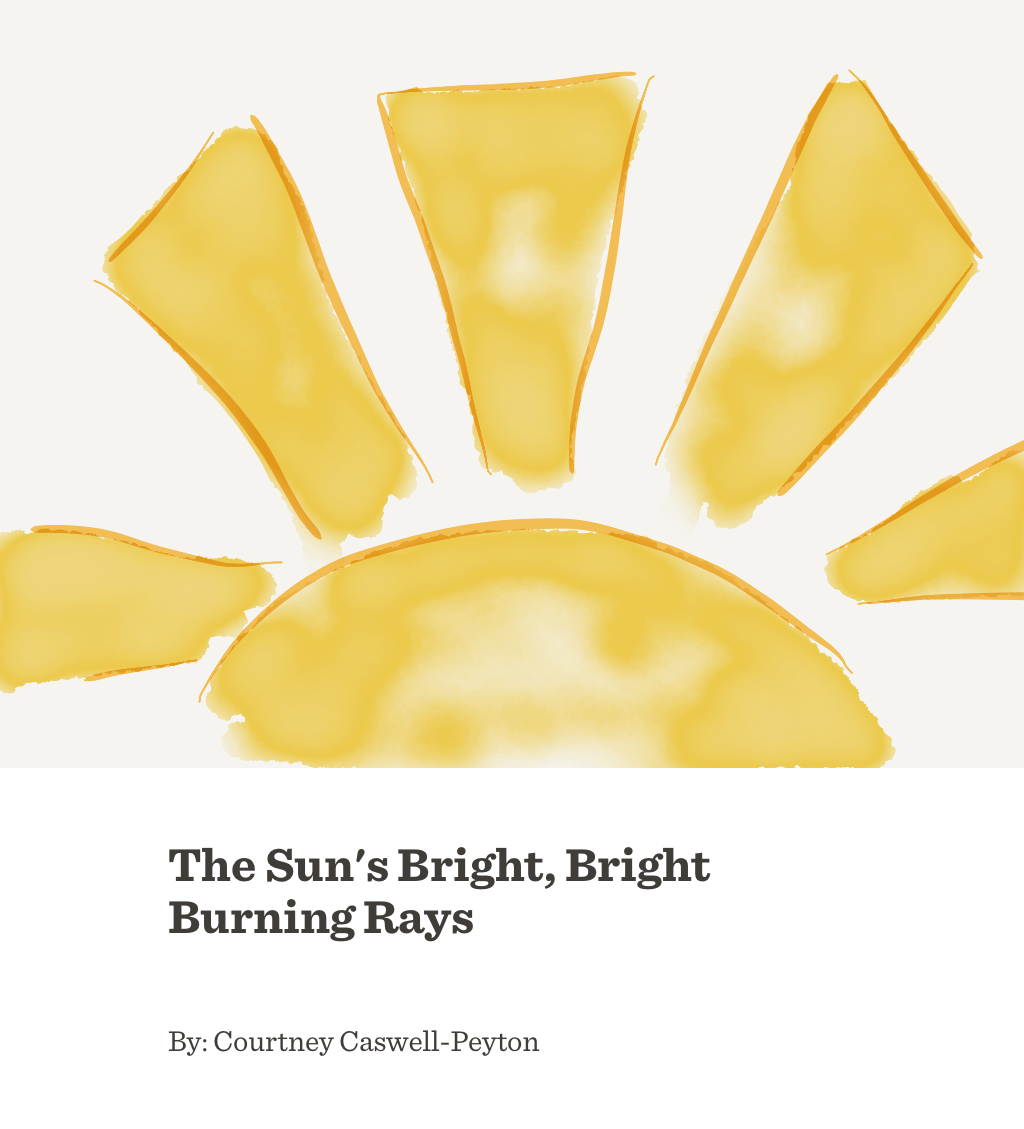 The Sun’s Bright, Bright Burning Rays