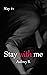 Stay with me by Aubrey B.