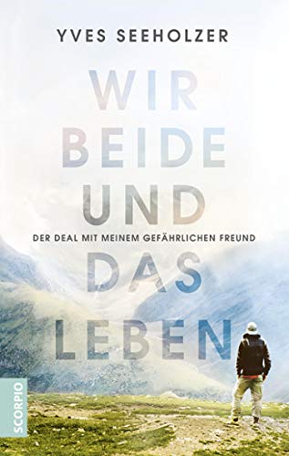 Wir beide und das Leben: Der Deal mit meinem gefährlichen Freund (German Edition)