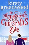 It Happened on Christmas Eve by Kirsty Greenwood It Happened on Christmas Eve by Kirsty Greenwood