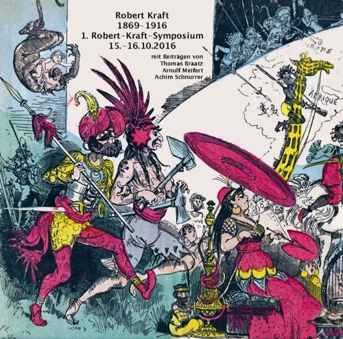 Robert Kraft 1869-1916 : 1. Robert-Kraft-Symposium 15.-16.10.2016