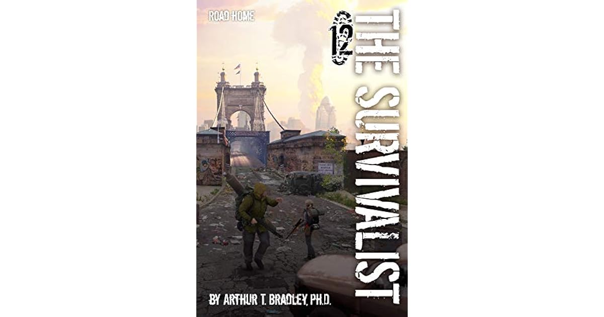 Road Home The Survivalist 12 By Arthur T Bradley
