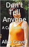 Don't Tell Anyone: A Cult Memoir