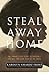 Steal Away Home: One Woman's Epic Flight to Freedom - And Her Long Road Back to the South