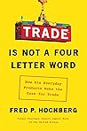 Trade Is Not a Four-Letter Word by Fred P. Hochberg
