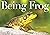 Being Frog