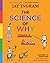 The Science of Why, Volume ...
