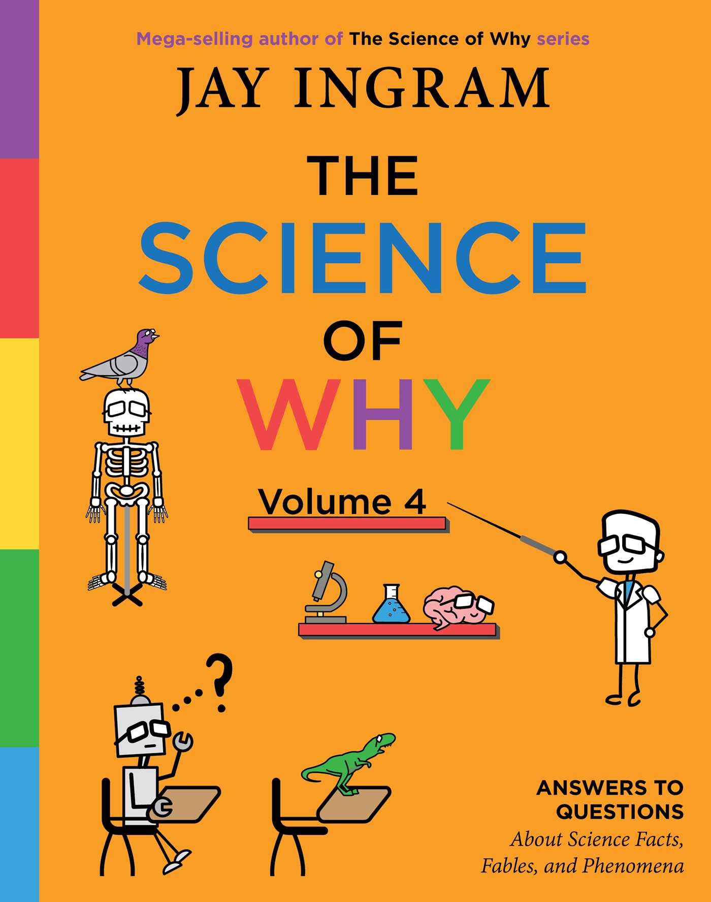The Science of Why, Volume 4: Answers to Questions About Science Facts, Fables, and Phenomena (4) (The Science of Why series)