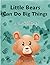 Little Bears Can Do Big Things by Esther Pia Cordova
