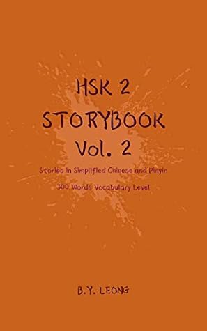 HSK 2 Storybook Vol 2: Stories in Simplified Chinese and Pinyin, 300 Word Vocabulary Level