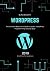 WordPress: The Ultimate Beg...