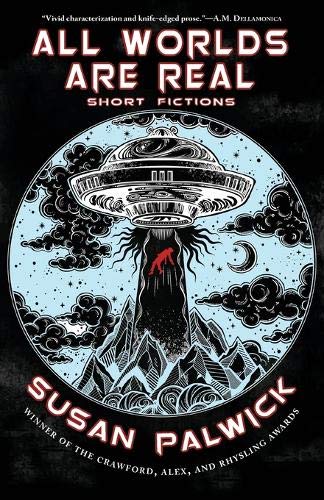 All Worlds are Real: Short Fictions (Paperback)