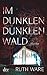 Im dunklen, dunklen Wald