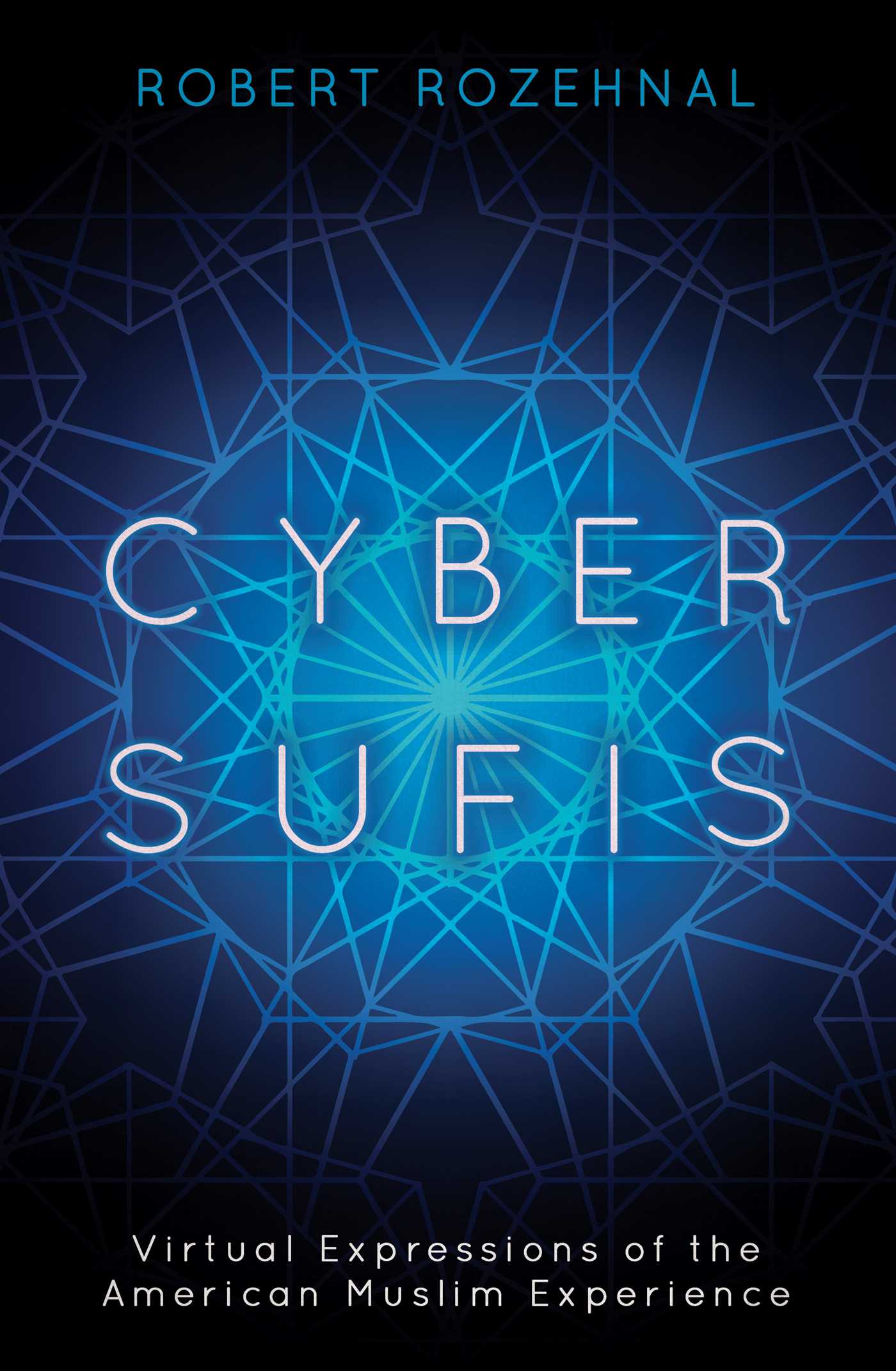 Cyber Sufis: Virtual Expressions of the American Muslim Experience (Islam in the Twenty-First Century)
