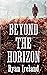 Beyond the Horizon