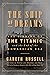 The Ship of Dreams: The Sinking of the Titanic and the End of the Edwardian Era
