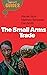 The Small Arms Trade: A Beginner's Guide