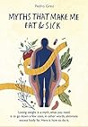 MythsThat Make Me Fat & Sick: Losing weight is a myth. What you need is to go downsizes, in other words, eliminate excess body fat. Here is how to do it.