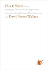This Is Water by David Foster Wallace