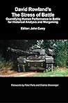 David Rowland's The Stress of Battle: Quantifying Human Performance in Battle for Historical Analysis and Wargaming