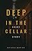 Deep in the Cellar by Natacha Martins