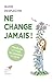 Ne change jamais (Neuf)