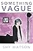Something Vague