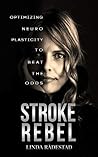 Book cover for STROKE REBEL: Optimizing Neuroplasticity to Beat the Odds