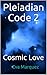 Pleiadian Code II: Cosmic Love
