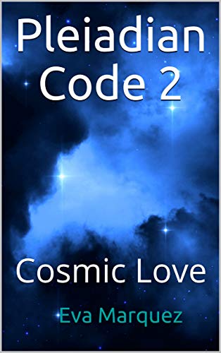 Pleiadian Code II: Cosmic Love (Kindle Edition)