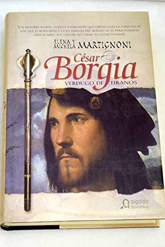 Cesar Borgia, Verdugo De Tiranos/ Cesar Borgia, The Tyrant of Tyrants (Spanish Edition)