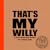That’s My Willy