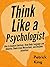 Think Like a Psychologist: ...