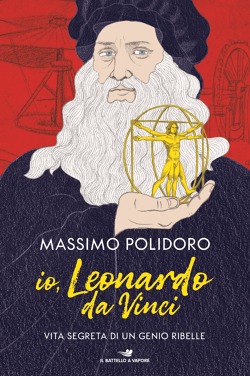 Io, Leonardo da Vinci. Vita segreta di un genio ribelle (Hardcover)